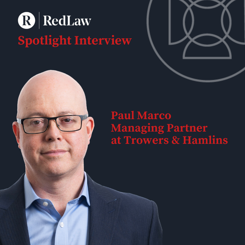 Spotlight Series - Paul Marco - Managing Partner at Trowers & Hamlins
