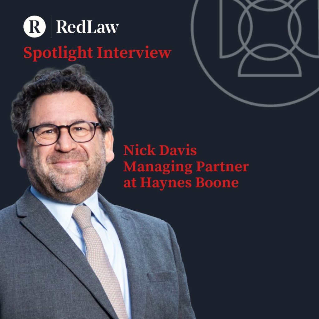 Spotlight Series - Nick Davis - London Office Managing Partner at Haynes Boone